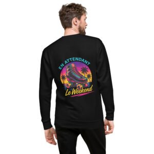 Sweatshirt premium unisexe brodé «  En attendant le weekend »impression dos